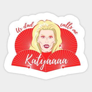 Katya Zamolodchikova - Your Dad Calls Me Katya Sticker